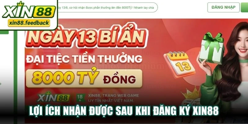 Lợi ích nhận được sau khi đăng ký XIN88