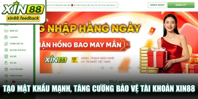 Tạo mật khẩu mạnh, tăng cường bảo vệ tài khoản XIN88