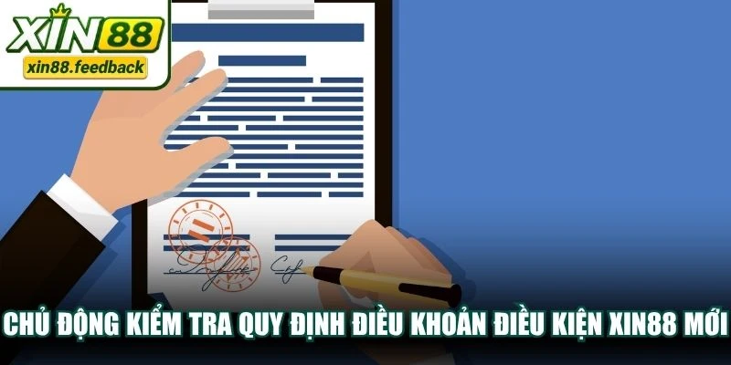 Chủ động kiểm tra quy định điều khoản điều kiện XIN88 mới
