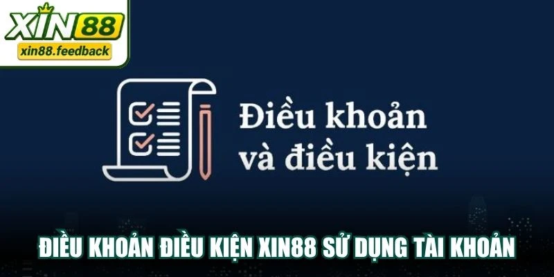 Điều khoản điều kiện XIN88 sử dụng tài khoản