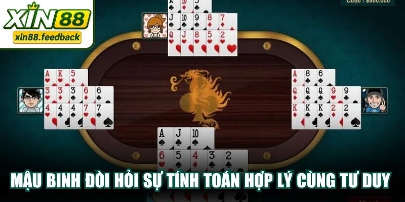 Mậu binh đòi hỏi sự tính toán hợp lý cùng tư duy chiến thuật cao