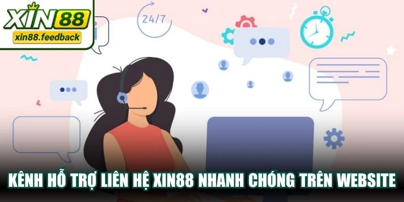 Kênh hỗ trợ liên hệ XIN88 nhanh chóng trên website