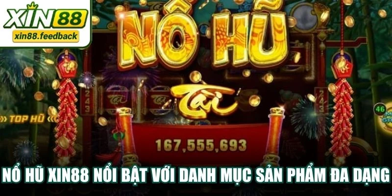 Nổ hũ XIN88 nổi bật với danh mục sản phẩm đa dạng