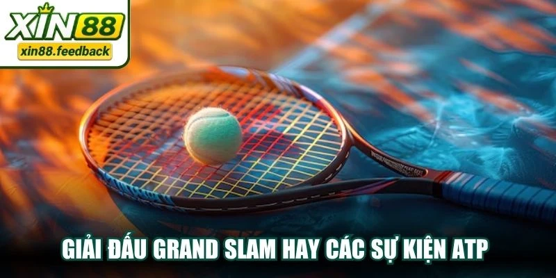 Giải đấu Grand Slam hay các sự kiện ATP luôn có mặt tại thể thao XIN88