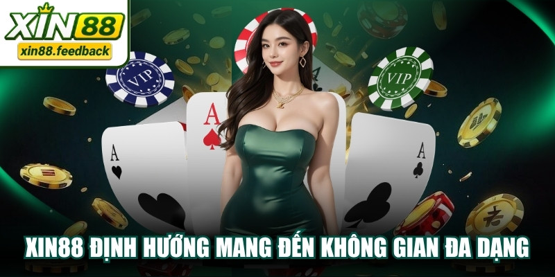 XIN88 với định hướng mang đến không gian trải nghiệm đa dạng
