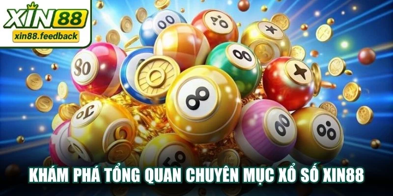 Khám phá tổng quan chuyên mục xổ số XIN88