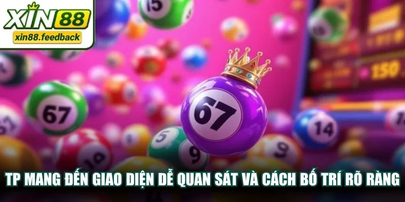 TP mang đến giao diện dễ quan sát và cách bố trí các nội dung tương đối rõ ràng